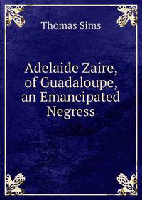 Adelaide Zaire, of Guadaloupe, an Emancipated Negress
