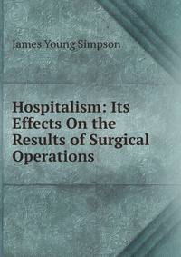 Hospitalism: Its Effects On the Results of Surgical Operations
