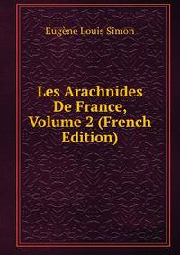 Les Arachnides De France, Volume 2 (French Edition)