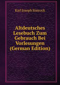 Altdeutsches Lesebuch Zum Gebrauch Bei Vorlesungen (German Edition)