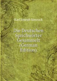 Die Deutschen Sprichworter Gesammelt (German Edition)