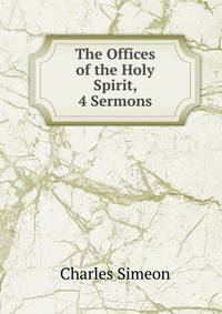 The Offices of the Holy Spirit, 4 Sermons