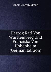 Herzog Karl Von Wurttemberg Und Franziska Von Hohenheim (German Edition)