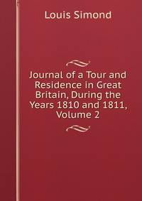 Journal of a Tour and Residence in Great Britain, During the Years 1810 and 1811, Volume 2