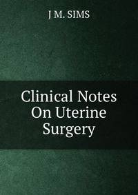 Clinical Notes On Uterine Surgery