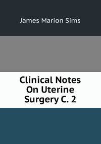 Clinical Notes On Uterine Surgery C. 2