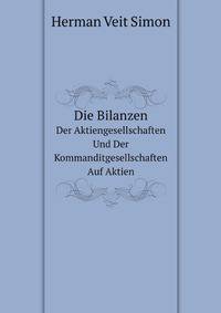 Die Bilanzen Der Aktiengesellschaften Und Der Kommanditgesellschaften Auf Aktien (German Edition)