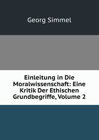 Einleitung in Die Moralwissenschaft: Eine Kritik Der Ethischen Grundbegriffe, Volume 2