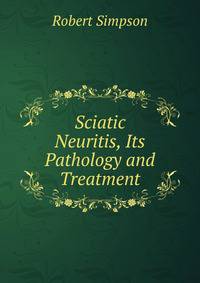 Sciatic Neuritis, Its Pathology and Treatment