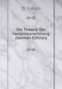 Die Theorie Der Variationsrechnung (German Edition)