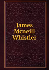 James Mcneill Whistler