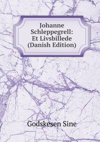 Johanne Schleppegrell: Et Livsbillede (Danish Edition)