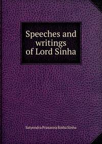 Speeches and writings of Lord Sinha