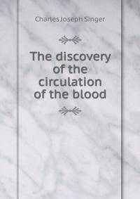 The discovery of the circulation of the blood