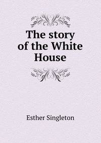 The story of the White House