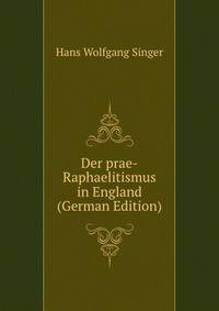 Der prae-Raphaelitismus in England (German Edition)
