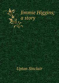 Jimmie Higgins; a story
