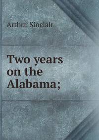 Two years on the Alabama;