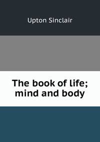 The book of life; mind and body