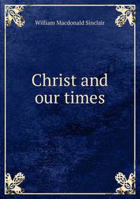 Christ and our times