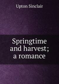 Springtime and harvest; a romance