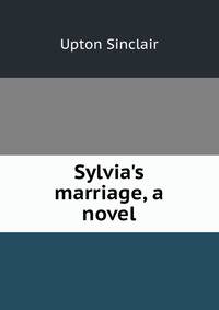 Sylvia's marriage, a novel