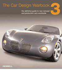 The Car Design Yearbook 3 : The Definitive Annual Guide to All New Concept and Production Cars Worldwide