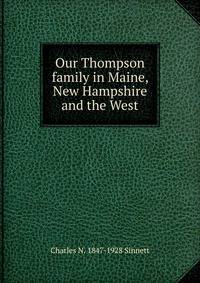 Our Thompson family in Maine, New Hampshire and the West