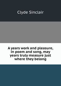 A years work and pleasure, in poem and song, may years truly measure just where they belong