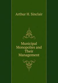 Municipal Monopolies and Their Management