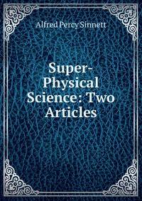 Super-Physical Science: Two Articles