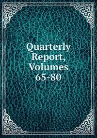Quarterly Report, Volumes 65-80