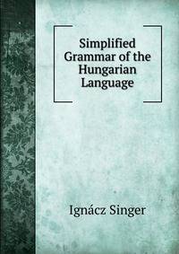 Simplified Grammar of the Hungarian Language