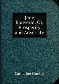 Jane Bouverie: Or, Prosperity and Adversity