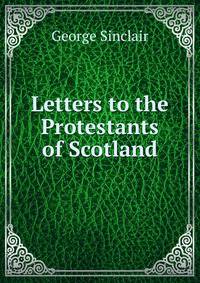 Letters to the Protestants of Scotland