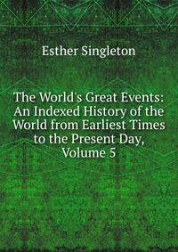The World's Great Events: An Indexed History of the World from Earliest Times to the Present Day, Volume 5
