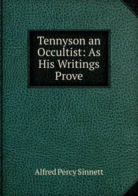 Tennyson an Occultist: As His Writings Prove
