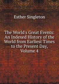 The World's Great Events: An Indexed History of the World from Earliest Times to the Present Day, Volume 4