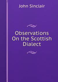 Observations On the Scottish Dialect
