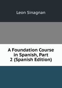 A Foundation Course in Spanish, Part 2 (Spanish Edition)