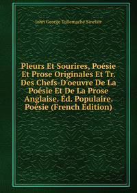 Pleurs Et Sourires, Po?sie Et Prose Originales Et Tr. Des Chefs-D'oeuvre De La Po?sie Et De La Prose Anglaise. ?d. Populaire. Po?sie (French Edition)