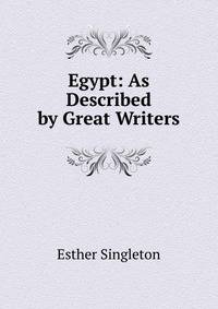 Egypt: As Described by Great Writers