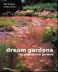Dream Gardens: 100 Inspirational Gardens