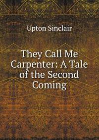 They Call Me Carpenter: A Tale of the Second Coming