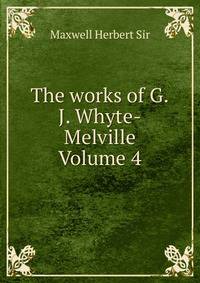 The works of G.J. Whyte-Melville Volume 4