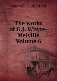 The works of G.J. Whyte-Melville Volume 6