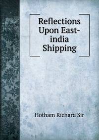 Reflections Upon East-india Shipping