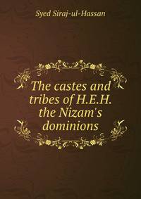 The castes and tribes of H.E.H. the Nizam's dominions