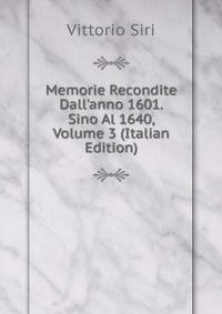 Memorie Recondite Dall'anno 1601. Sino Al 1640, Volume 3 (Italian Edition)