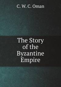 The Story of the Byzantine Empire